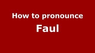 How to pronounce Faul