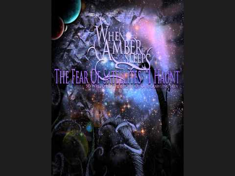 When Amber Sleeps - The Fear of Satellites 
