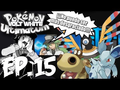 Pokemon Volt White Ultimatelocke Ep.15 | NO PUEDO SER MÁS DESGRACIADO