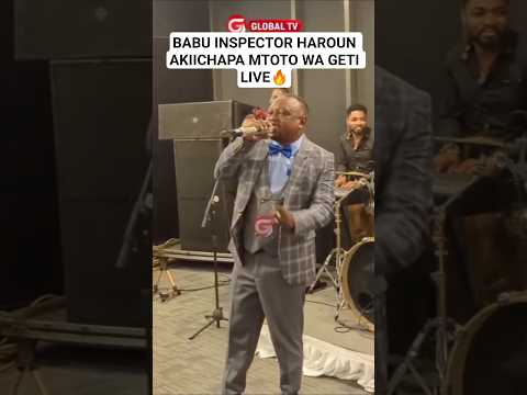 🔥BABU INSPECTOR HAROUN AKIICHAPA MTOTO WA GETI KALI LIVE🔥👏 #breaking #globaltv #inspector #haroun