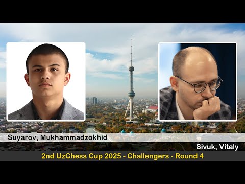 IM Mukhammadzokhid Suyarov vs GM Vitaly Sivuk | 2nd UzChess Cup 2025, Challengers | Round 4