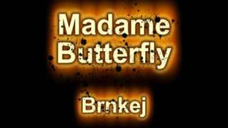Madame Butterfly - Brnkej