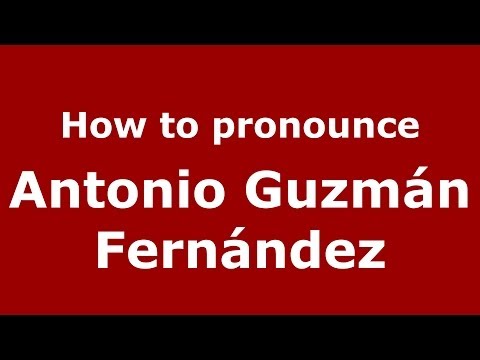 How to pronounce Antonio Guzmán Fernández (Dominican Republic) - PronounceNames.com
