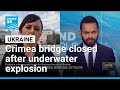 Ukraine: Crimea bridge closed after underwater explosion • FRANCE 24 English