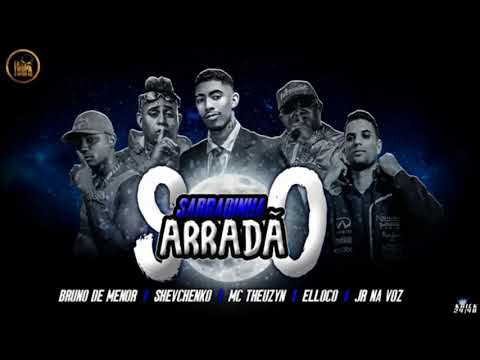SHEVCHENKO E ELLOCO , BRUNO DE MENOR , MC JR NA VOZ E MC THEUZYN - SARRADINHA SARRADÃO - MUSICA NOVA
