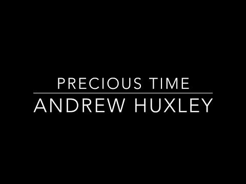 Andrew Huxley - Precious Time