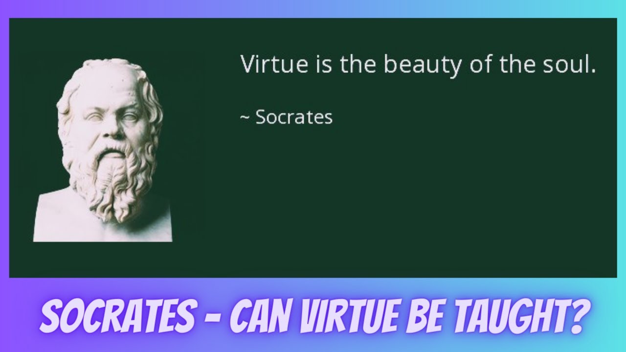 Socrates | Socrates Philosophy - Can Virtue Be Taught?