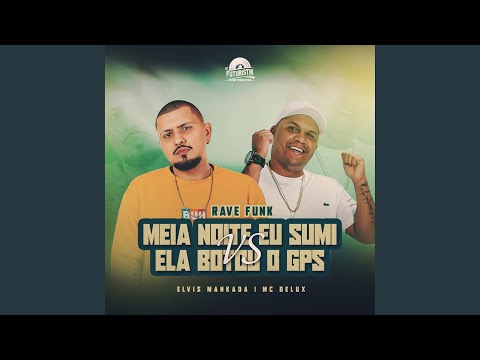 Rave Funk Meia Noite Eu Sumi Vs Ela Botou o Gps