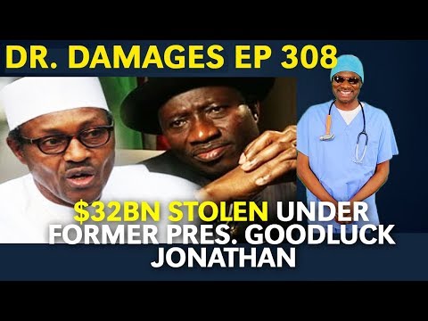 Dr. Damages Show – Episode 308: $32bn Stolen Under Former Pres. Goodluck Jonathan
