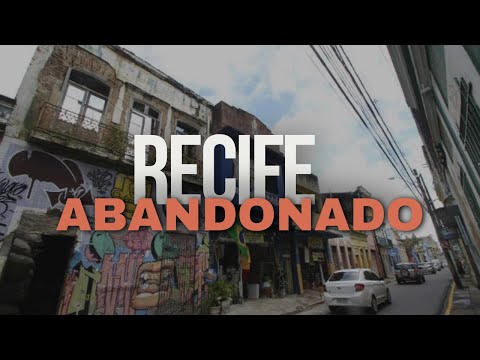 Por que o Centro do Recife está ABANDONADO?