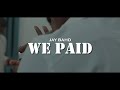 JAY BAHD WE PAID OFFICIAL MUSIC VIDEO DIRECTED BY YAW PHANTA