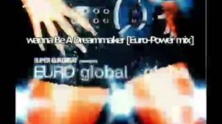 globe - wanna Be A Dreammaker (Euro - Power mix)