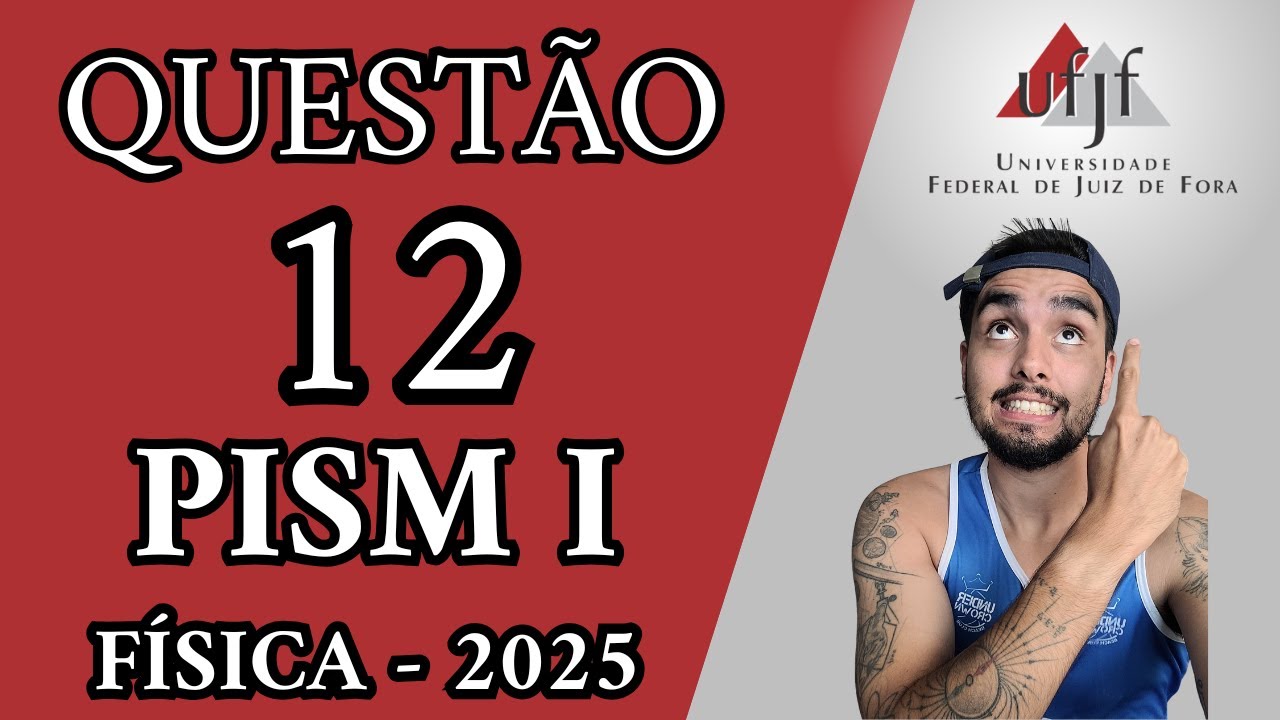 PISM I | 2025 | QUESTÃO 12 | FÍSICA