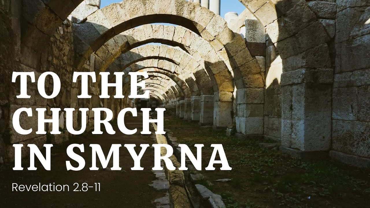 To the Church at Smyrna (Revelation 2.8-11)