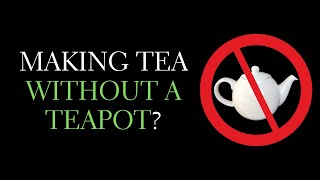 How to Make Tea Without a Teapot - Loose Leaf Tea without a Teapot
