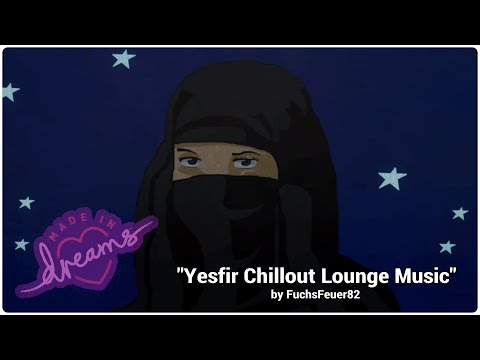 Dreams™ "Yesfir Chillout Lounge Music"