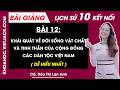 Bài giảng Lịch sử 10 Bài 12. Khái quát về đời sống vật chất và tinh thần của cộng đồng các dân tộc Việt Nam