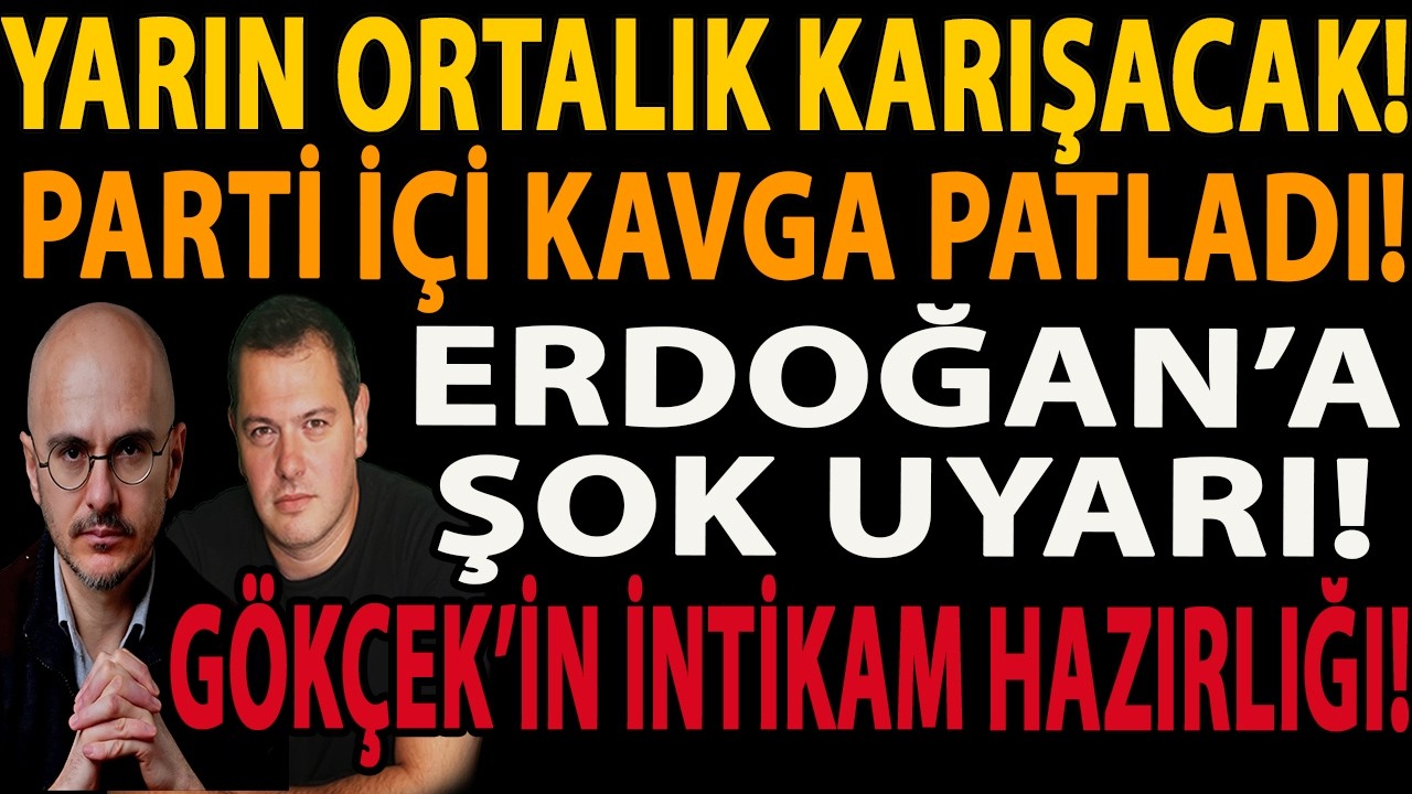 YARIN ORTALIK KARIŞACAK! PARTİ İÇİ KAVGA PATLADI! ERDOĞAN’A ŞOK UYARI! GÖKÇEK’İN İNTİKAM HAZIRLIĞI!