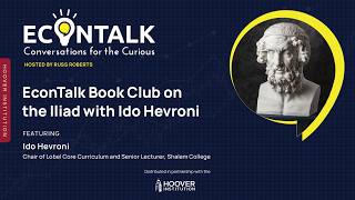 EconTalk Book Club on the Iliad with Ido Hevroni