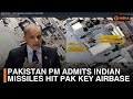 Pakistan PM Admits Indian Missiles Hit Pak Key Airbase Latest Updates DD India Live