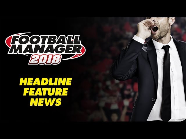 Video - Football Manager 2018 (PC)
