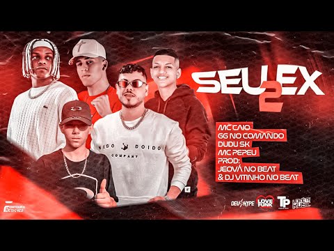 GG NO COMANDO, MC CAIO, MC DUDU SK E MC PEPEU - SEU EX 2