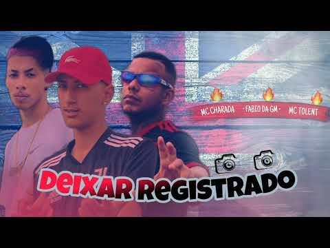 FABIO DA GM Feat MC CHARADA E MC TOLENT • DEIXAR REGISTRADO #bregafunk