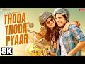 Thoda Thoda Pyaar 8K Video Sidharth Malhotra Neha Sharma Stebin Ben Nilesh Ahuja Kumaar