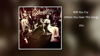 Chic  &#39;Will You Cry (When You Hear This Song)&#39;