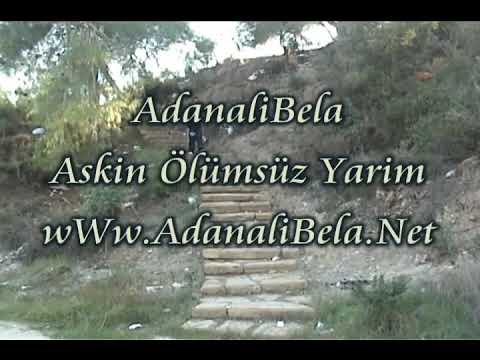 Adanalı Bela Aşkın Ölümsüz Yarim..