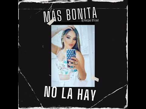 TEMAS DJ VARGAS OFICIAL/ MAS BONITA NO LA HAY REMIX 2022