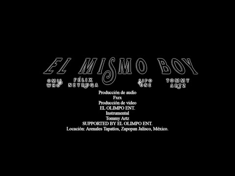 EL MISMO BOY 😈 - Omis Who Ft. Félix Neyruga, Sipo One y Tommy Artz (VIDEO OFICIAL)