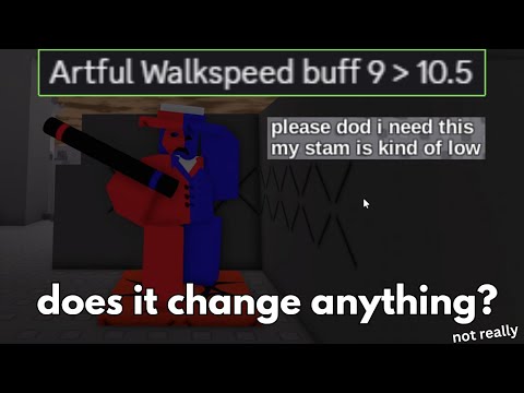artful got BUFFED.. by 1.5 walkspeed | die of death
