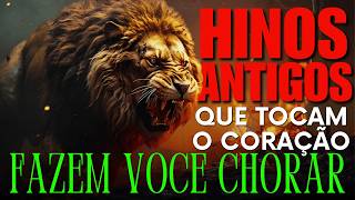 OS MELHORES HINOS ANTIGOS - Louvores que tocam o coração e fazem você chorar (Os Mais Belos)