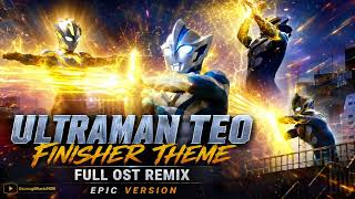 Download lagu ULTRAMAN TEO - FINISHER THEME | Full OST Remix (Epic Orchestral Version) mp3