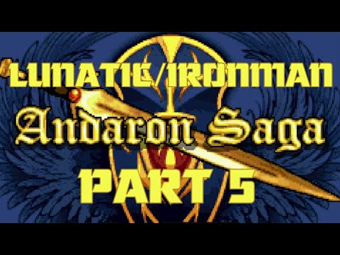 Andaron Saga Created by @Mangs: Lunatic Mode /Ironman (Attempt #4) PART 5