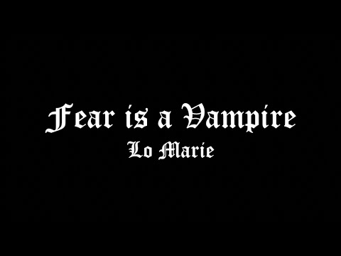 Lo Marie - Fear is a Vampire (Official)