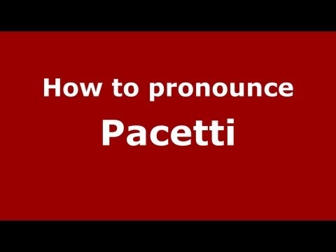 How to pronounce Pacetti