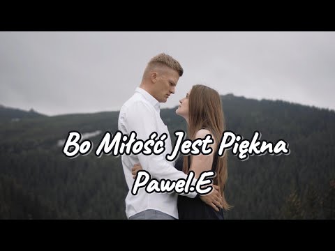 Bo Miłość Jest Piękna - Pawel.E - Przy właściwej osobie możesz być sobą (Official Music Video)