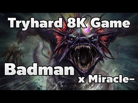 Tryhard 8k Game - Badman(Slardar) x Miracle-(OD)