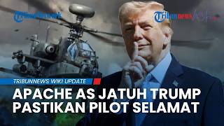 Helikopter Apache AS Jatuh di Dekat Selat Hormuz, Trump Pastikan Pilot Selamat