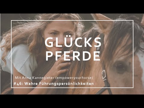 Podcast l GlücksPferde #46: Interviewspezial mit Anna Kannegieter - Wahre Führungspersönlichkeiten