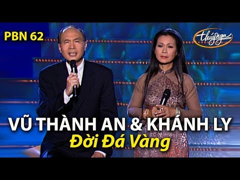 PBN 62 | Vũ Thành An &  Khánh Ly - Đời Đá Vàng