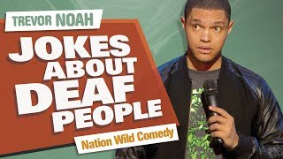 Jokes About Deaf People - Trevor Noah - (Nation Wild Comedy)