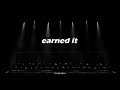 Earned It Slowed Reverb