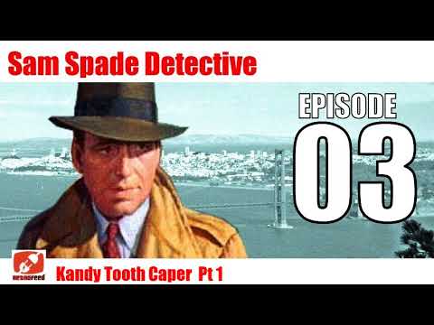 Sam Spade Detective - 03 - Kandy Tooth Caper  Pt 1 & Pt 2 -  Dashiell Hammett Audiobook