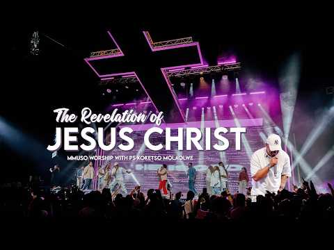 The Revelation of Jesus Christ - Mmuso Worship + Ps Koketso Molaolwe