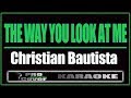 The Way You Look At Me - Christian Bautista (KARAOKE)