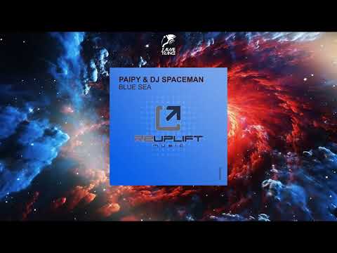 Paipy & DJ Spaceman - Blue Sea (Extended Mix) [REUPLIFT MUSIC]