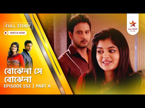 Best of Bojhena Se Bojhena | Episode 552 | Part A